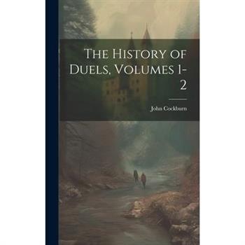 The History of Duels, Volumes 1-2