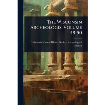 The Wisconsin Archeologis, Volume 49-50