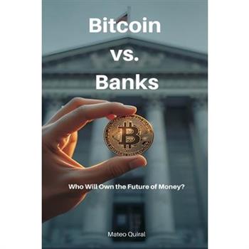 Bitcoin vs. Banks