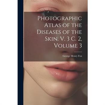 Photographic Atlas of the Diseases of the Skin. V. 3 C. 2, Volume 3