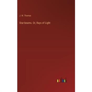 Star-beams. Or, Rays of Light