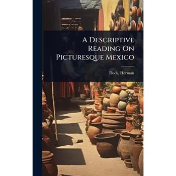 A Descriptive Reading On Picturesque Mexico