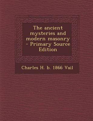 The Ancient Mysteries and Modern Masonry