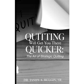 Quitting Will Get You There Quicker