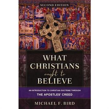 What Christians Ought to Believe, Second Edition