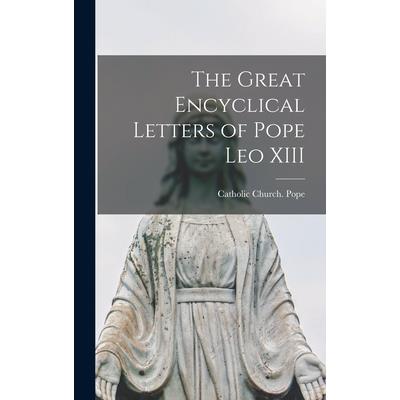 The Great Encyclical Letters of Pope Leo XIII