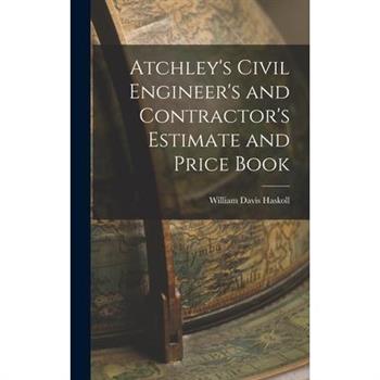 Atchley's Civil Engineer's and Contractor's Estimate and Price Book