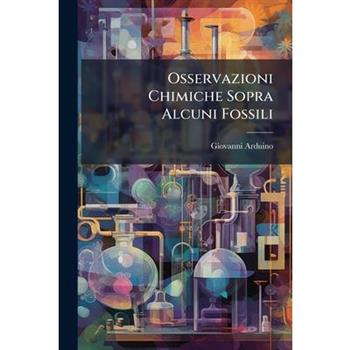 Osservazioni Chimiche Sopra Alcuni Fossili
