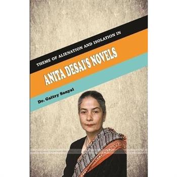 Theme of Alienation and isolation in Anita Desai’s Novels