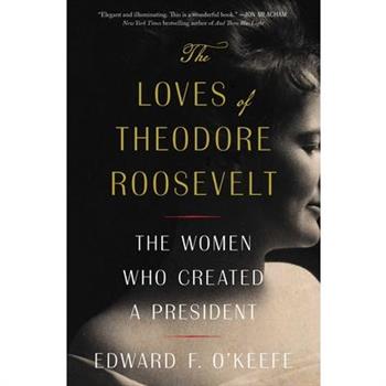 The Loves of Theodore Roosevelt