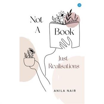 Not a Book, Just Realisations!