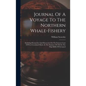 Journal Of A Voyage To The Northern Whale-fishery