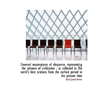 Crowned Masterpieces of Eloquence, Representing the Advance of Civilization