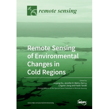 Remote Sensing of Environmental Changes in Cold Regions