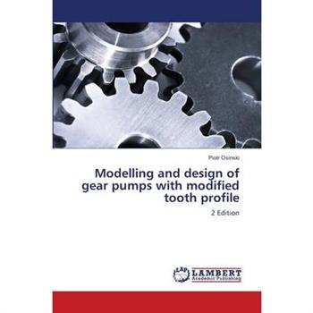 Modelling and design of gear pumps with modified tooth profile