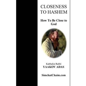 Closeness To Hashem - How To Be Close to God