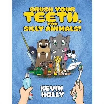 Brush Your Teeth, You Silly Animals!