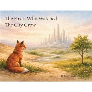 The Foxes Who Watched The City Grow