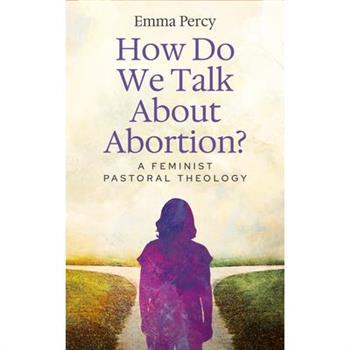 How Do We Talk about Abortion?