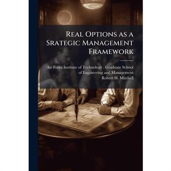 Real Options as a Srategic Management Framework