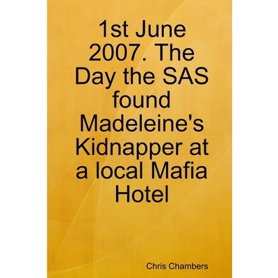 1st June 2007. The Day the SAS found Madeleine's Kidnapper at a local Mafia Hotel