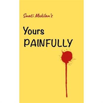 Yours painfully