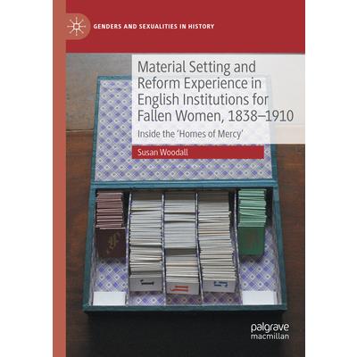 Material Setting and Reform Experience in English Institutions for Fallen Women, 1838-1910