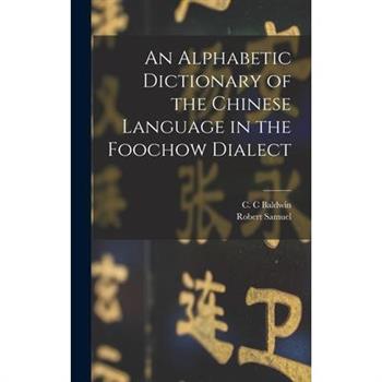 An Alphabetic Dictionary of the Chinese Language in the Foochow Dialect