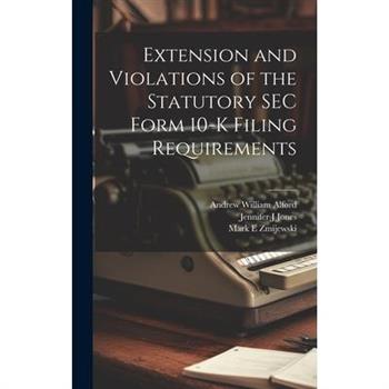 Extension and Violations of the Statutory SEC Form 10-K Filing Requirements