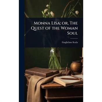 Monna Lisa; or, The Quest of the Woman Soul