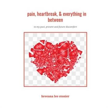 pain, heartbreak and everything in between