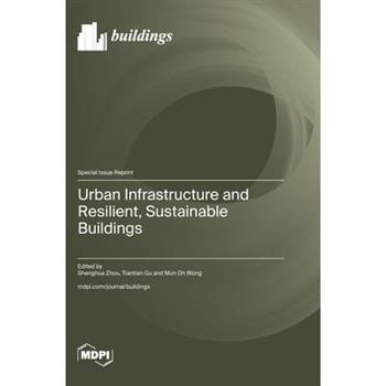Urban Infrastructure and Resilient, Sustainable Buildings