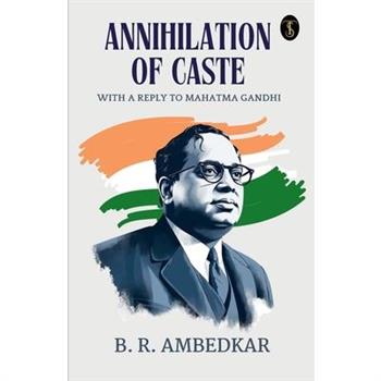 Annihilation Of Caste With A Reply To Mahatma Gandhi