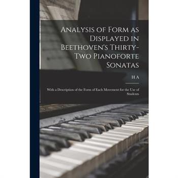 Analysis of Form as Displayed in Beethoven's Thirty-two Pianoforte Sonatas