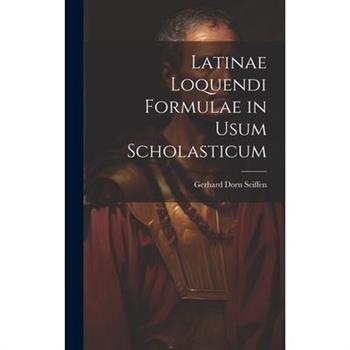 Latinae Loquendi Formulae in Usum Scholasticum