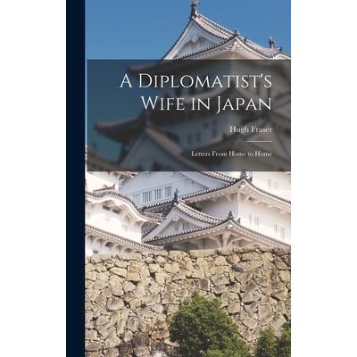 A Diplomatist’s Wife in Japan; Letters From Home to Home