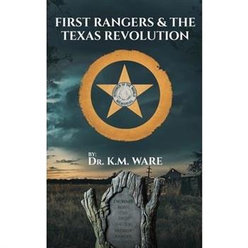First Rangers & The Texas Revolution
