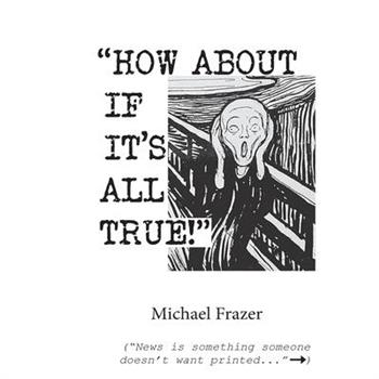 'How About if it's All True!'