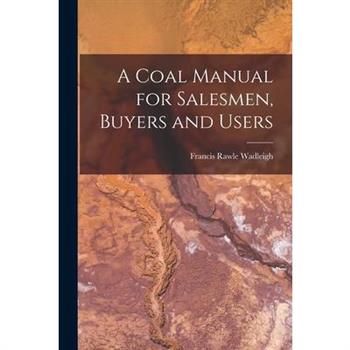 A Coal Manual for Salesmen, Buyers and Users