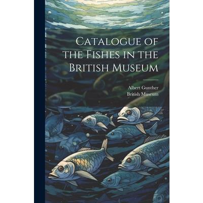 Catalogue of the Fishes in the British Museum
