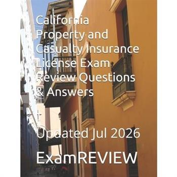 California Property and Casualty Insurance License Exam Review Questions & Answers