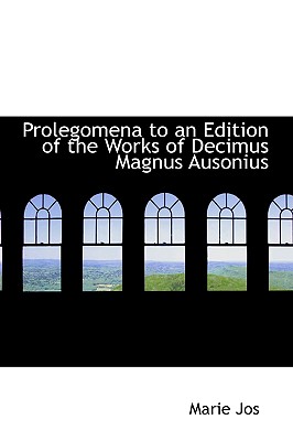 Prolegomena to an Edition of the Works of Decimus Magnus Ausonius