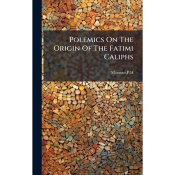 Polemics On The Origin Of The Fatimi Caliphs