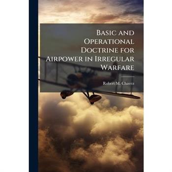Basic and Operational Doctrine for Airpower in Irregular Warfare
