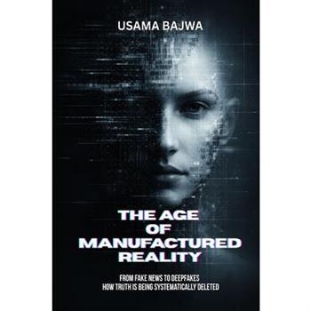 The Age of Manufactured Reality