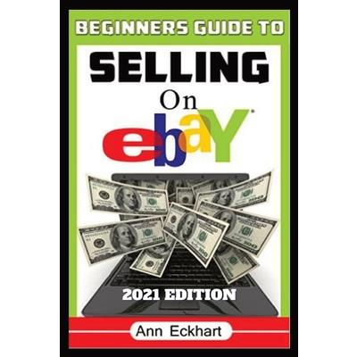 Beginner’s Guide To Selling On Ebay 2021 Edition