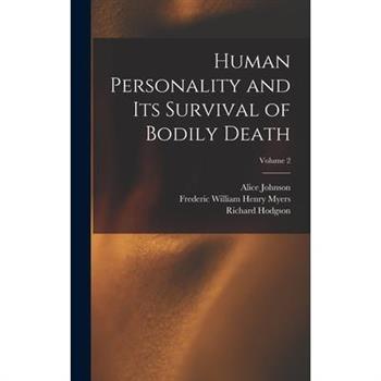 Human Personality and Its Survival of Bodily Death; Volume 2