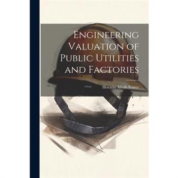 Engineering Valuation of Public Utilities and Factories