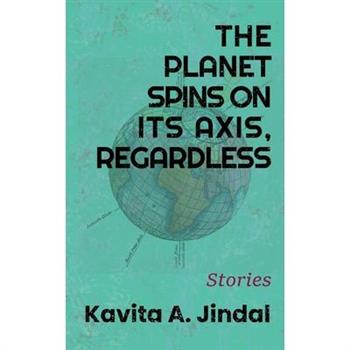The Planet Spins On Its Axis, Regardless