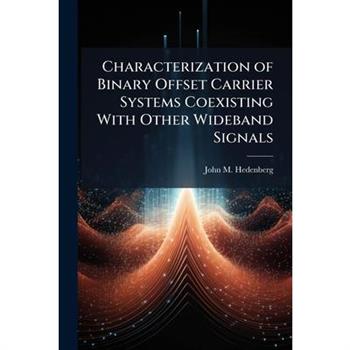 Characterization of Binary Offset Carrier Systems Coexisting With Other Wideband Signals